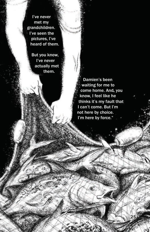 Ivenever met my grandchildren. I’ve seen the pictures, I’ve heard of them. But you know, I’ve never actually met them. . Damien’s been " waiting for me to come home. And, you know, I feel like he thinks it’s my fault that I can’t come. But ’m not here by choice. I’m here by force.”